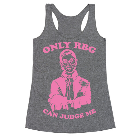 Only RBG Can Judge Me Racerback Tank Top