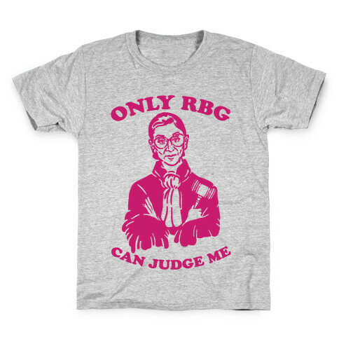 Only RBG Can Judge Me Kids T-Shirt