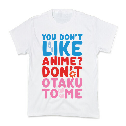 Don't Otaku To Me Kids T-Shirt