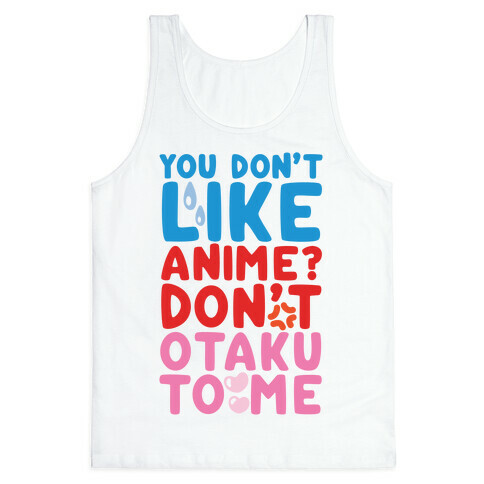 Don't Otaku To Me Tank Top