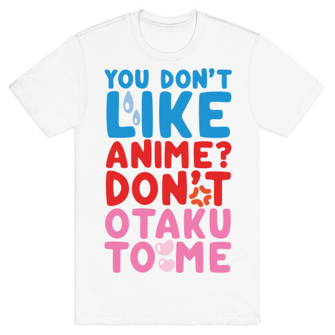 Don't Otaku To Me T-Shirt