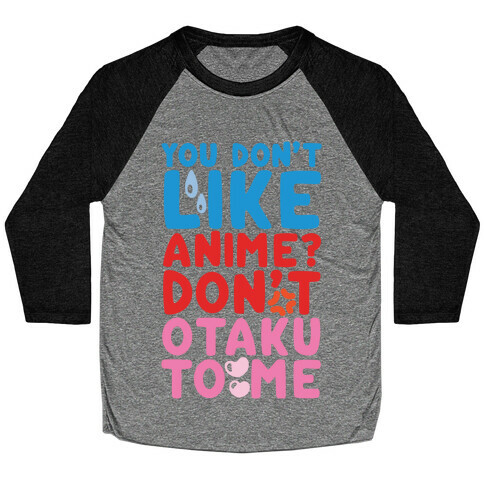 Don't Otaku To Me Baseball Tee