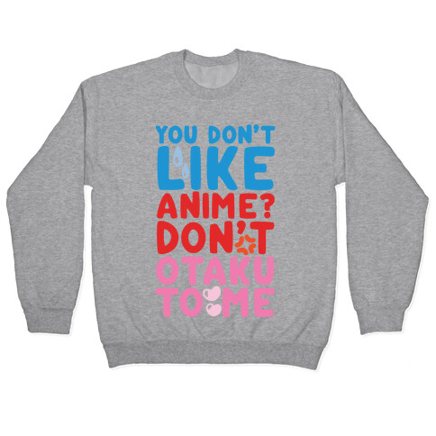 Don't Otaku To Me Pullover