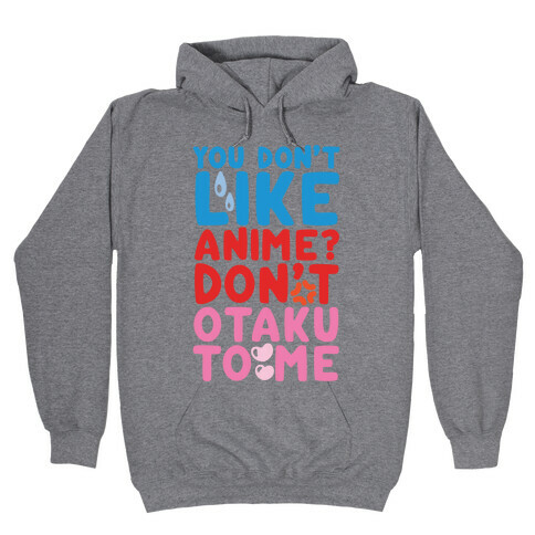 Don't Otaku To Me Hooded Sweatshirt