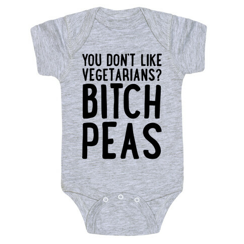 You Don't Like Vegetarians? Bitch Peas Baby One-Piece