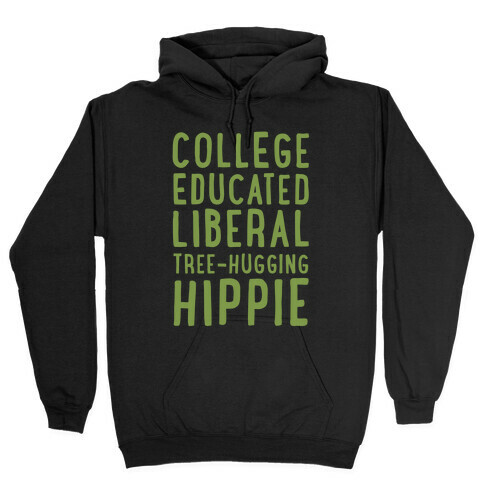 College Educated Liberal Tree-hugging Hippie Hooded Sweatshirt