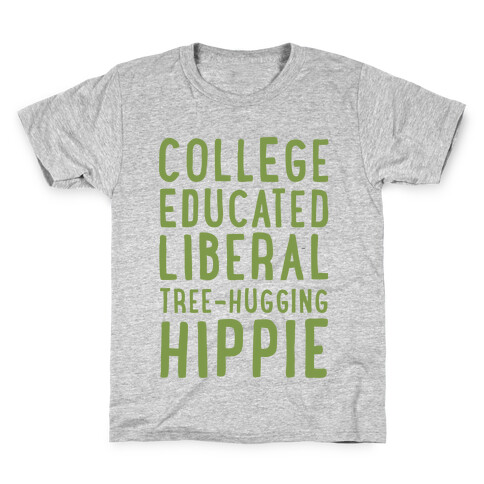 College Educated Liberal Tree-hugging Hippie Kids T-Shirt