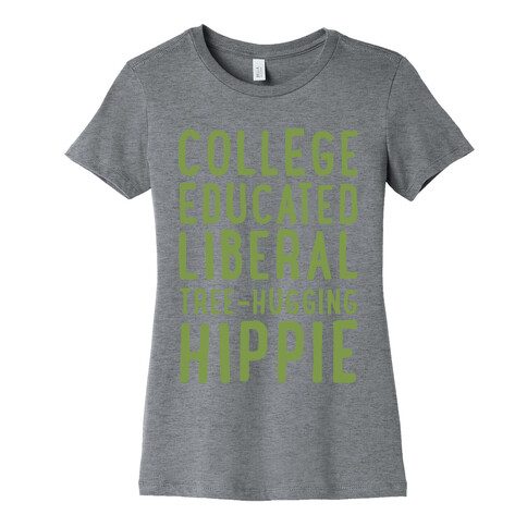 College Educated Liberal Tree-hugging Hippie Womens T-Shirt