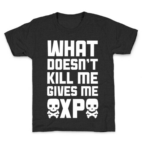 What Doesn't Kill Me Gives Me XP Kids T-Shirt