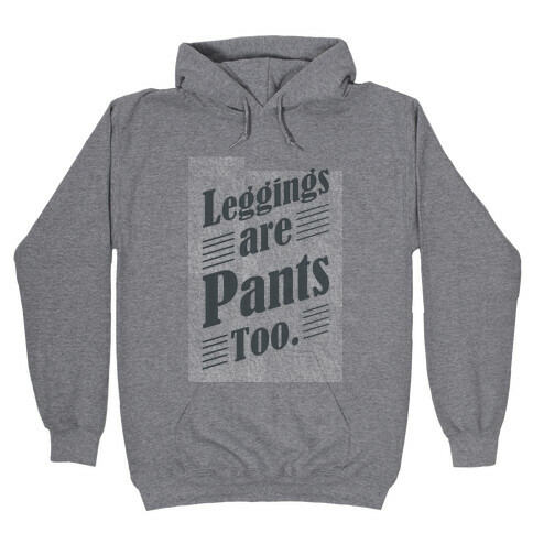 Leggings are Pants Too (sweatshirt) Hooded Sweatshirt