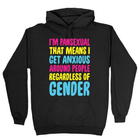 Pansexual Anxiety Hooded Sweatshirt