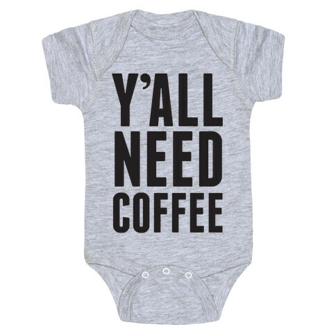 Y'all Need Coffee Baby One-Piece