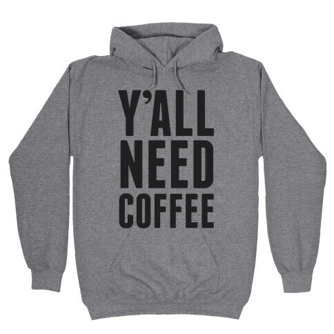 Y'all Need Coffee Hooded Sweatshirt