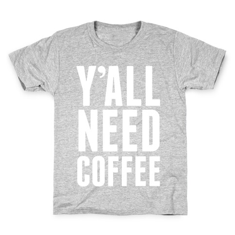 Y'all Need Coffee Kids T-Shirt