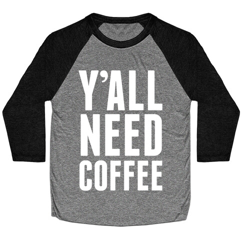 Y'all Need Coffee Baseball Tee