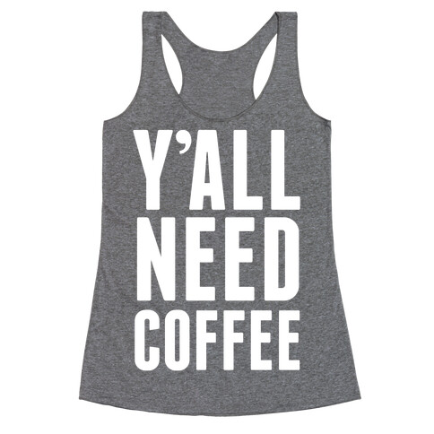 Y'all Need Coffee Racerback Tank Top