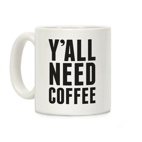 Y'all Need Coffee Coffee Mug