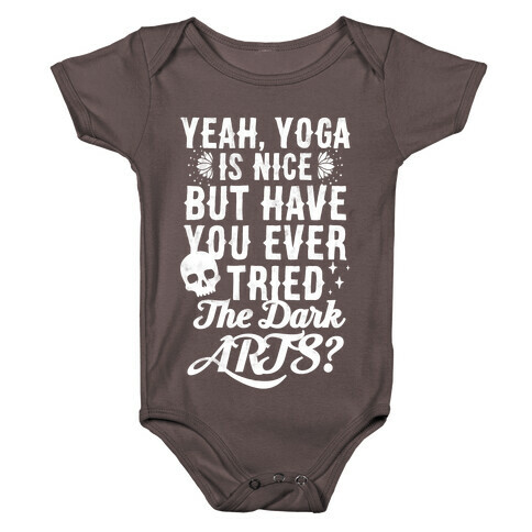 Yeah Yoga Is Nice But Have You Ever Tried The Dark Arts? Baby One-Piece