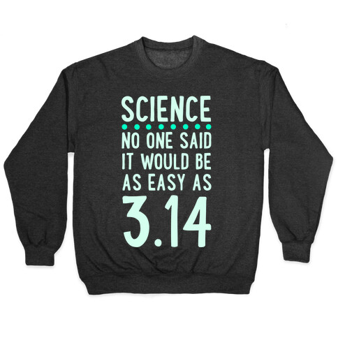 Science. No One Said It Would be as Easy As Pi Pullover