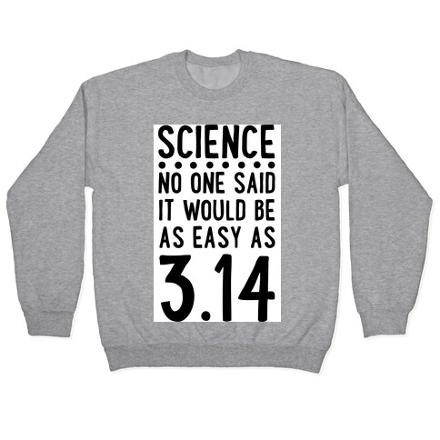 Science. No One Said It Would be as Easy As Pi Pullover