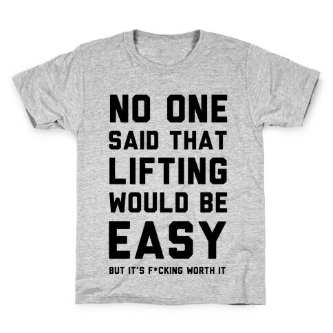 No One Said Lifting Would Be Easy Kids T-Shirt