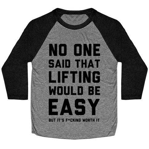 No One Said Lifting Would Be Easy Baseball Tee