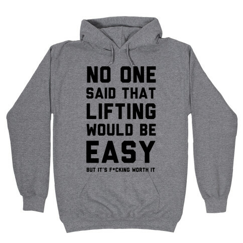 No One Said Lifting Would Be Easy Hooded Sweatshirt