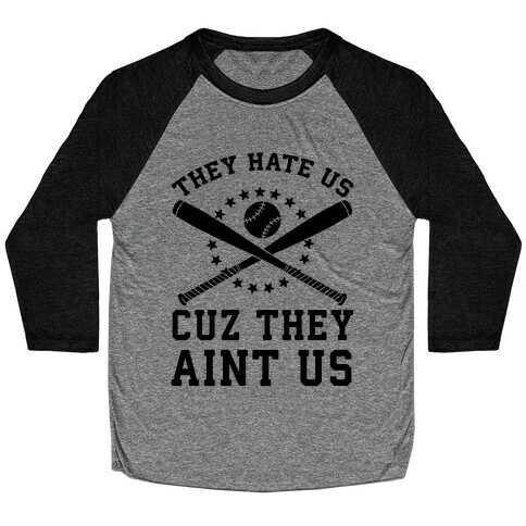 They Hate Us Cuz They Ain't Us (Softball) Baseball Tee