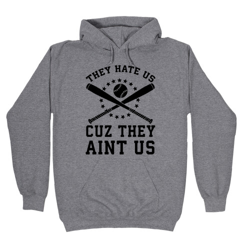 They Hate Us Cuz They Ain't Us (Softball) Hooded Sweatshirt