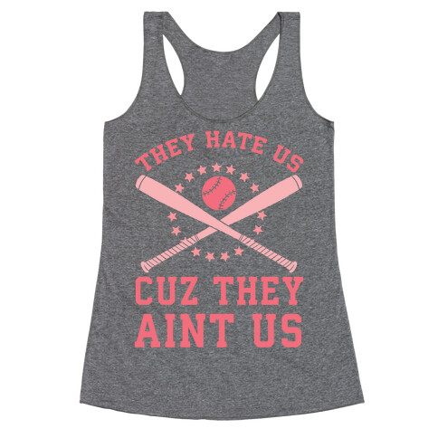 They Hate Us Cuz They Ain't Us (Softball) Racerback Tank Top