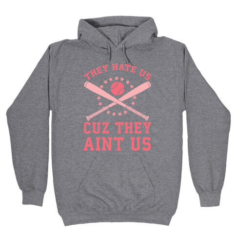 They Hate Us Cuz They Ain't Us (Softball) Hooded Sweatshirt