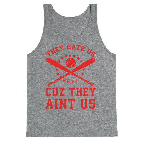 They Hate Us Cuz They Ain't Us (Softball) Tank Top