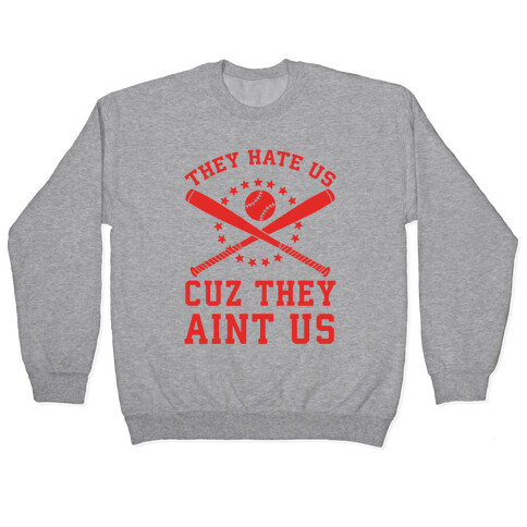 They Hate Us Cuz They Ain't Us (Softball) Pullover