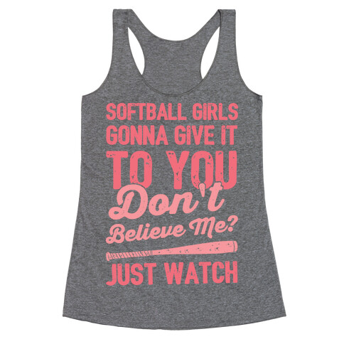 Softball Girls Gonna Give It To you Racerback Tank Top