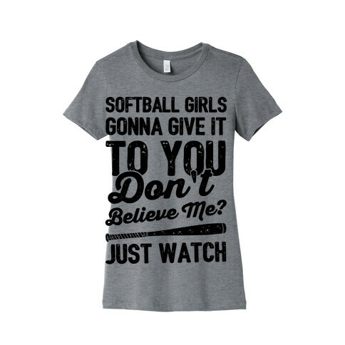 Softball Girls Gonna Give It To you Womens T-Shirt