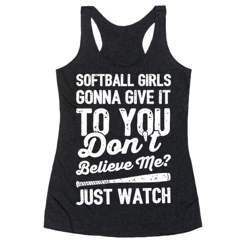 Softball Girls Gonna Give It To you Racerback Tank Top