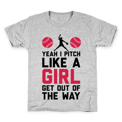 Yeah I Pitch Like A Girl, Get Out Of My Way Kids T-Shirt