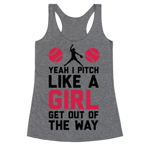 Yeah I Pitch Like A Girl, Get Out Of My Way Racerback Tank Top