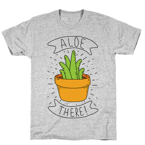 Aloe There! T-Shirt