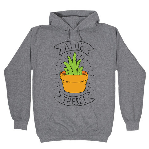 Aloe There! Hooded Sweatshirt