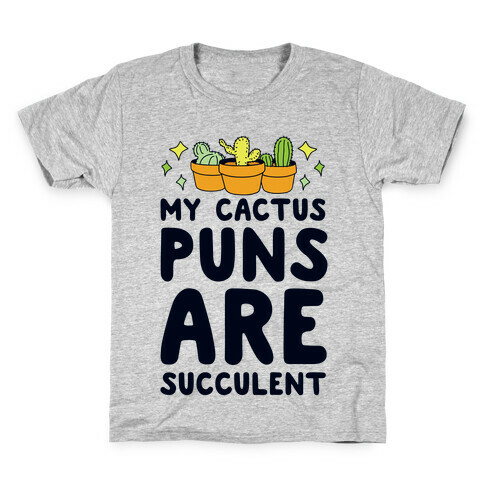 My Cactus Puns Are Succulent Kids T-Shirt