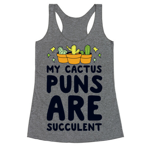 My Cactus Puns Are Succulent Racerback Tank Top