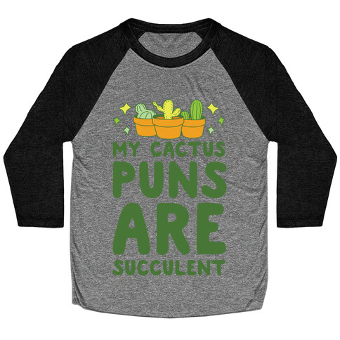 My Cactus Puns Are Succulent Baseball Tee