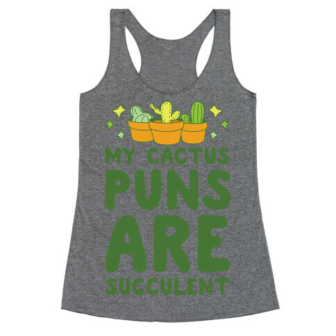 My Cactus Puns Are Succulent Racerback Tank Top