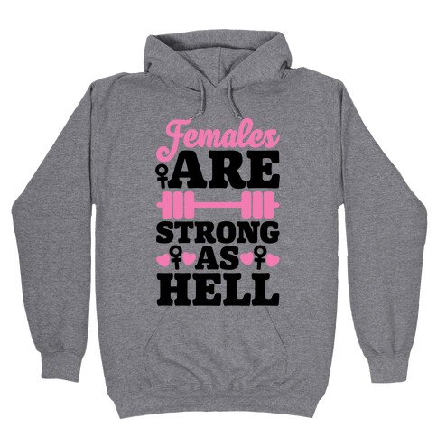 Females Are Strong As Hell Hooded Sweatshirt