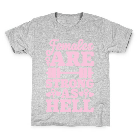 Females Are Strong As Hell Kids T-Shirt