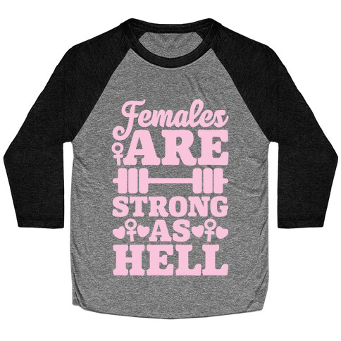 Females Are Strong As Hell Baseball Tee
