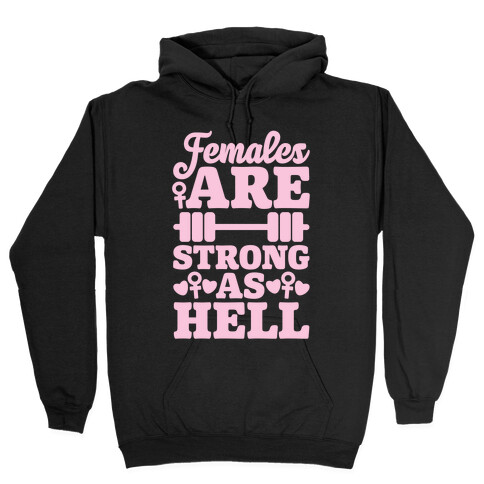 Females Are Strong As Hell Hooded Sweatshirt