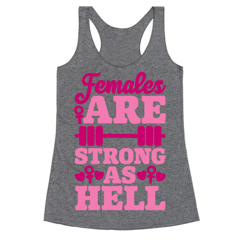 Females Are Strong As Hell Racerback Tank Top