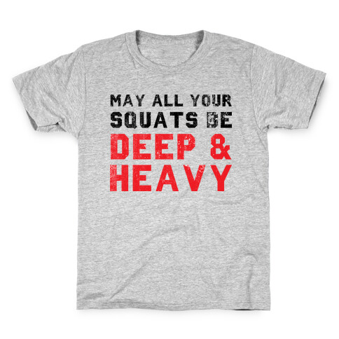 May All Your Squats Be Deep & Heavy Kids T-Shirt